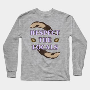 Respect the Locals Otter Long Sleeve T-Shirt